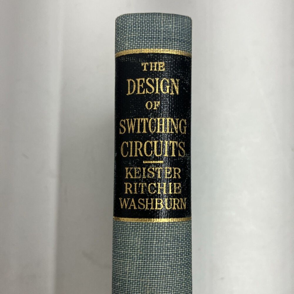 The Design of Switching Circuits By Keister 1st Ed. 1951 Bell Tel. Lab Series
